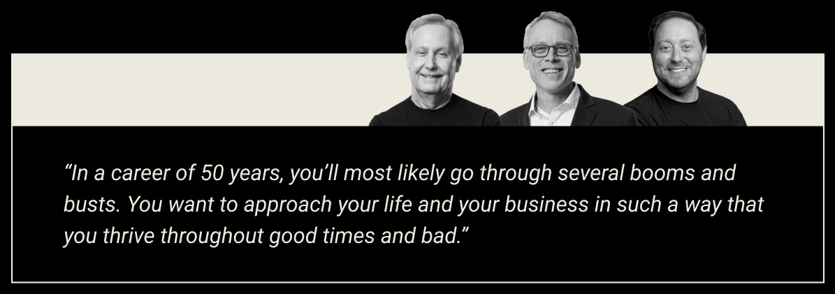Quote from Gary stating: "In a career of 50 years, you'll most likely go through several booms and busts. You want to approach your life and your business in such a way that you thrive throughout the good times and bad."